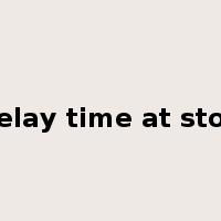 delay time at stop是什么意思