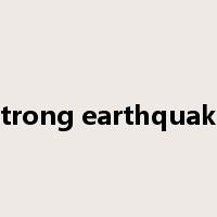 strong earthquake是什么意思
