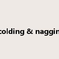 scolding & nagging是什么意思