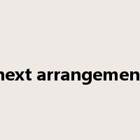 next arrangement是什么意思
