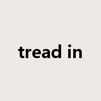 tread in是什么意思