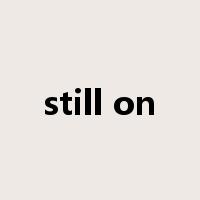 still on是什么意思