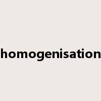 homogenisation是什么意思