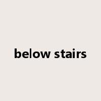 below stairs是什么意思
