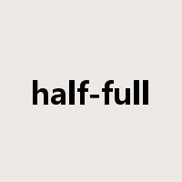 half-full是什么意思