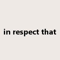 in respect that是什么意思