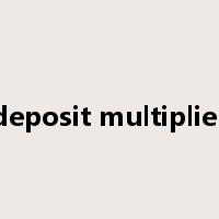 deposit multiplier是什么意思