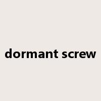 dormant screw是什么意思
