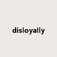 disloyally是什么意思
