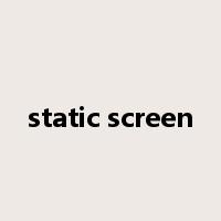 static screen是什么意思