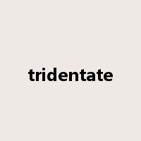 tridentate是什么意思