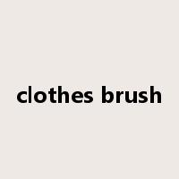 clothes brush是什么意思