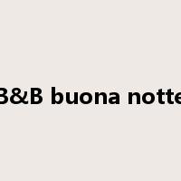B&B buona notte是什么意思