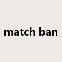 match ban是什么意思
