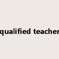 qualified teacher是什么意思