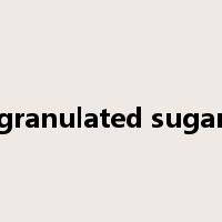granulated sugar是什么意思
