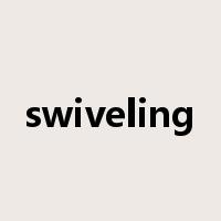 swiveling是什么意思