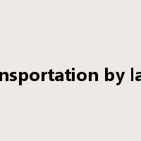 transportation by land是什么意思