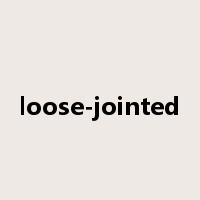 loose-jointed是什么意思
