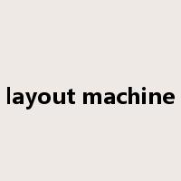 layout machine是什么意思