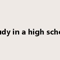 study in a high school是什么意思
