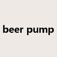beer pump是什么意思