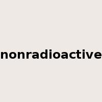 nonradioactive是什么意思