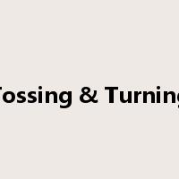 Tossing & Turning是什么意思