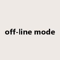 off-line mode是什么意思