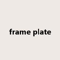frame plate是什么意思