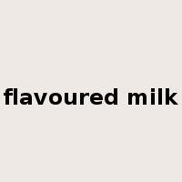 flavoured milk是什么意思