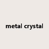 metal crystal是什么意思