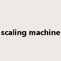 scaling machine是什么意思