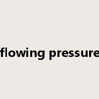 flowing pressure是什么意思