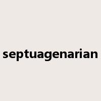 septuagenarian是什么意思