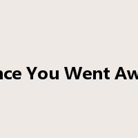 Since You Went Away是什么意思