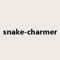 snake-charmer是什么意思