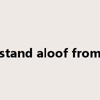 stand aloof from是什么意思