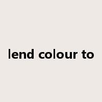 lend colour to是什么意思