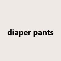 diaper pants是什么意思