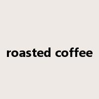 roasted coffee是什么意思