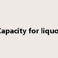 Capacity for liquor是什么意思