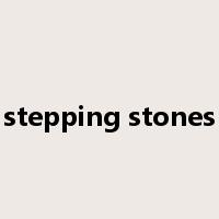 stepping stones是什么意思