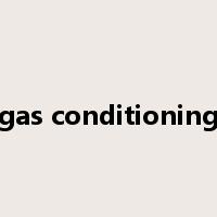 gas conditioning是什么意思