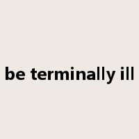 be terminally ill是什么意思