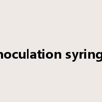 inoculation syringe是什么意思