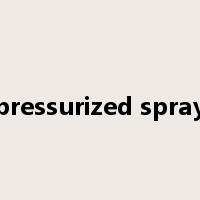 pressurized spray是什么意思