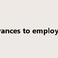 advances to employees是什么意思