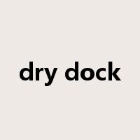 dry dock是什么意思