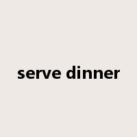 serve dinner是什么意思